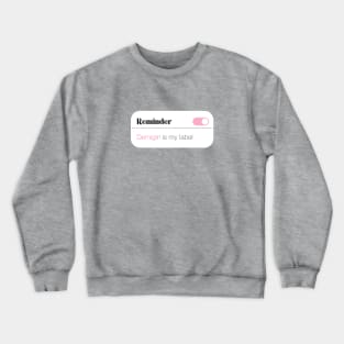 Reminder Demigirl is my label Crewneck Sweatshirt